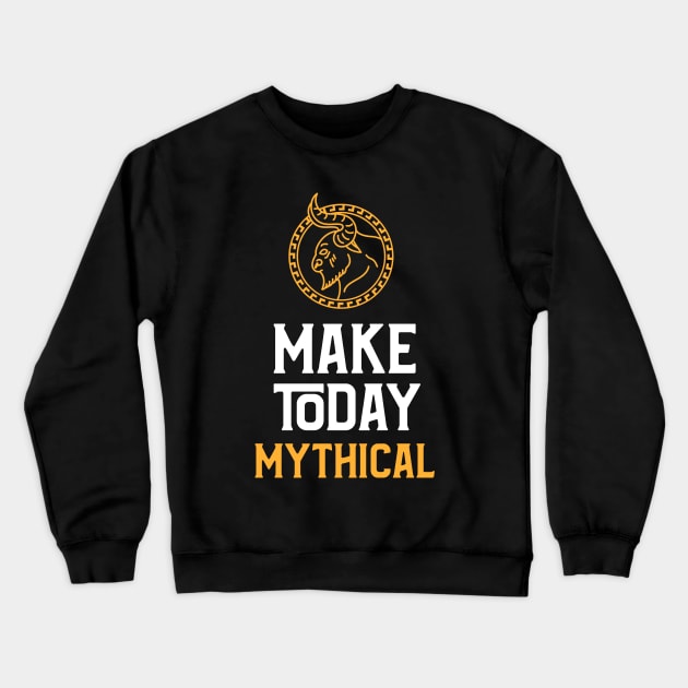 Fantasy Inspired: Make today Mythical! Crewneck Sweatshirt by JustJoshDesigns